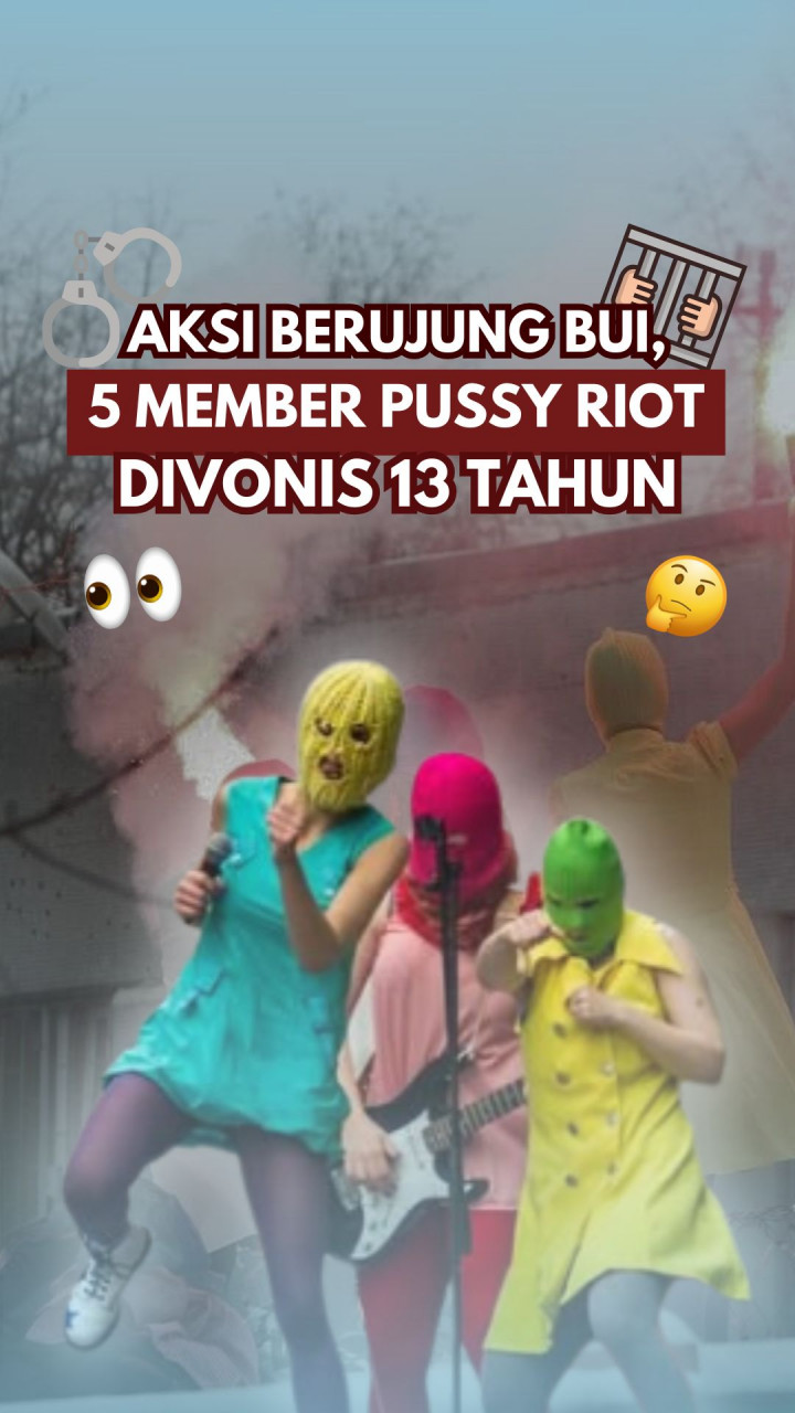 Aksi Berujung Bui, 5 Member Pussy Riot Divonis 13 Tahun