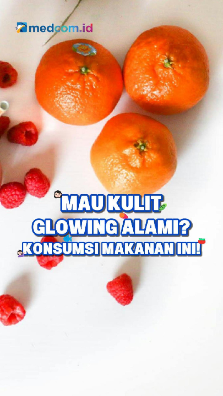 Mau Kulit Glowing Alami? Konsumsi Makanan Ini!