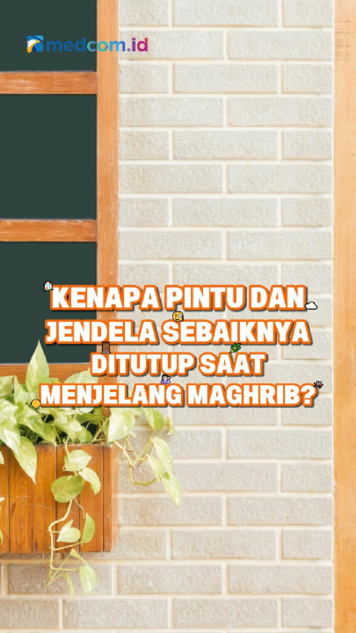 Kenapa Pintu dan Jendela Sebaiknya Ditutup Saat Menjelang Maghrib?