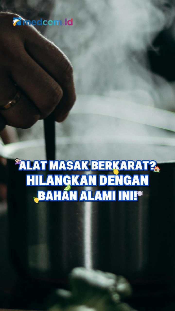 Alat Masak Berkarat? Hilangkan dengan Bahan Alami Ini!
