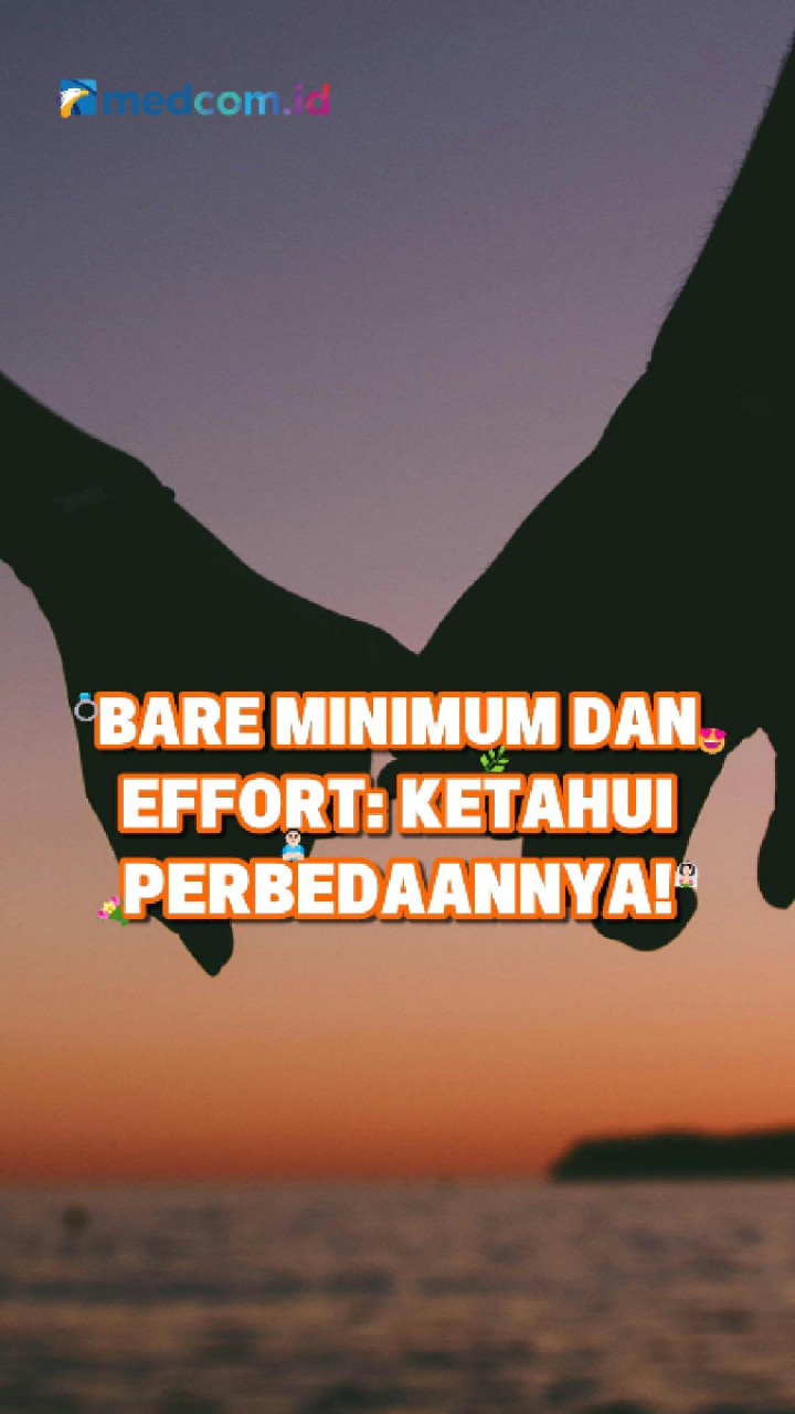 Bare Minimum dan Effort: Ketahui Perbedaannya!
