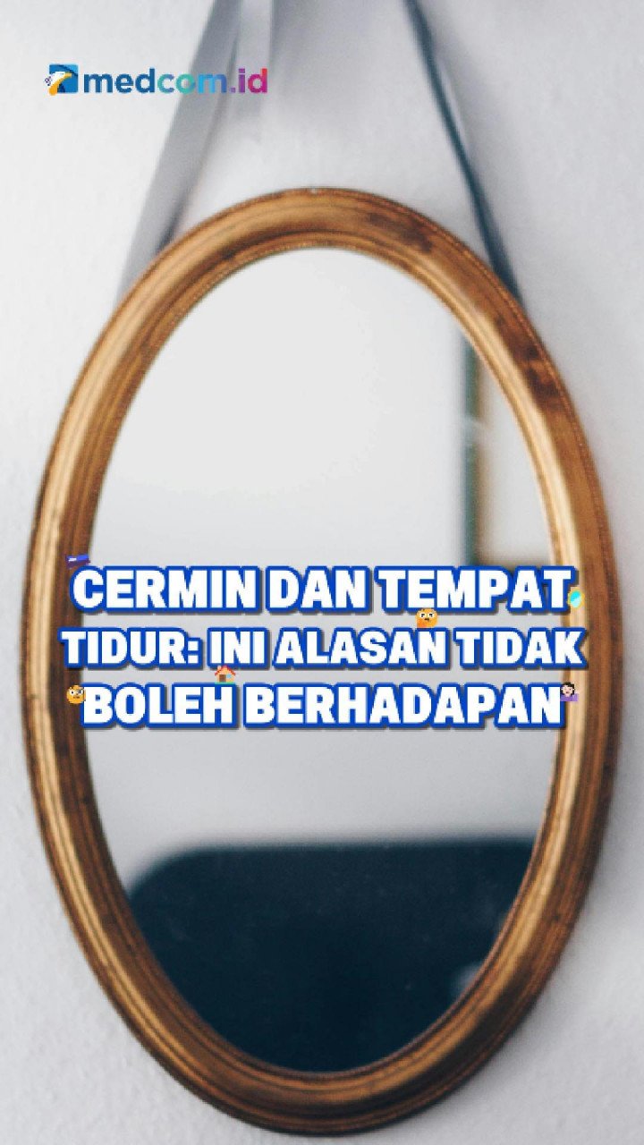 Cermin dan Tempat Tidur: Ini Alasan Tidak Boleh Berhadapan