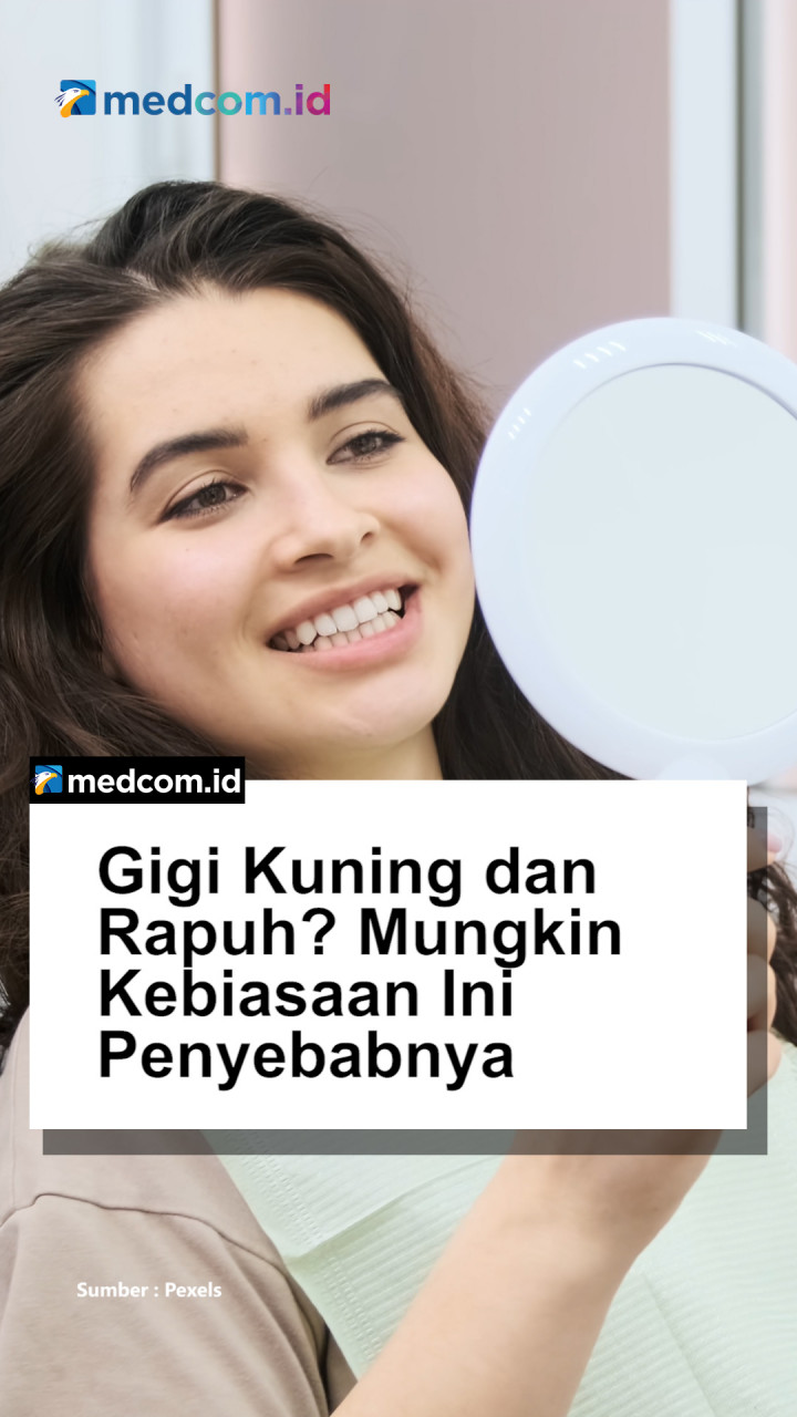 Gigi Kuning dan Rapuh? Mungkin Kebiasaan Ini Penyebabnya