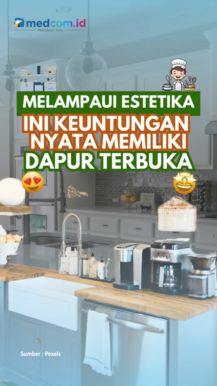 Melampaui Estetika, Ini Keuntungan Nyata Memiliki Dapur Terbuka