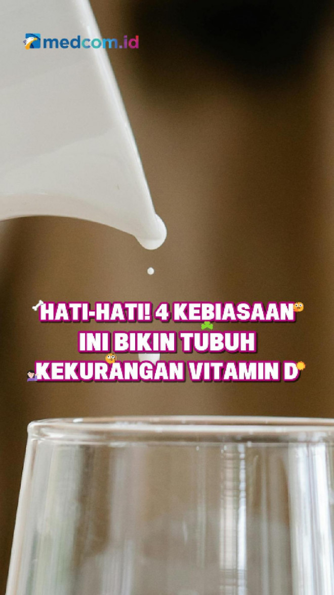 Hati-Hati! 4 Kebiasaan Ini Bikin Tubuh Kekurangan Vitamin D