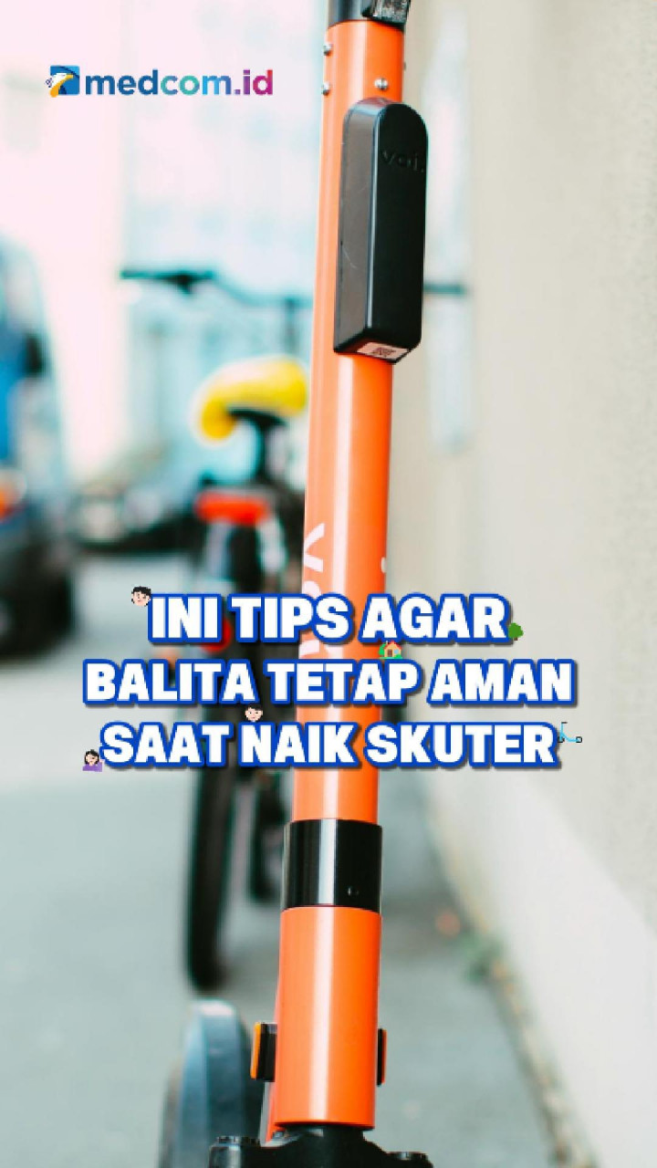 Ini Tips Agar Balita Tetap Aman Saat Naik Skuter