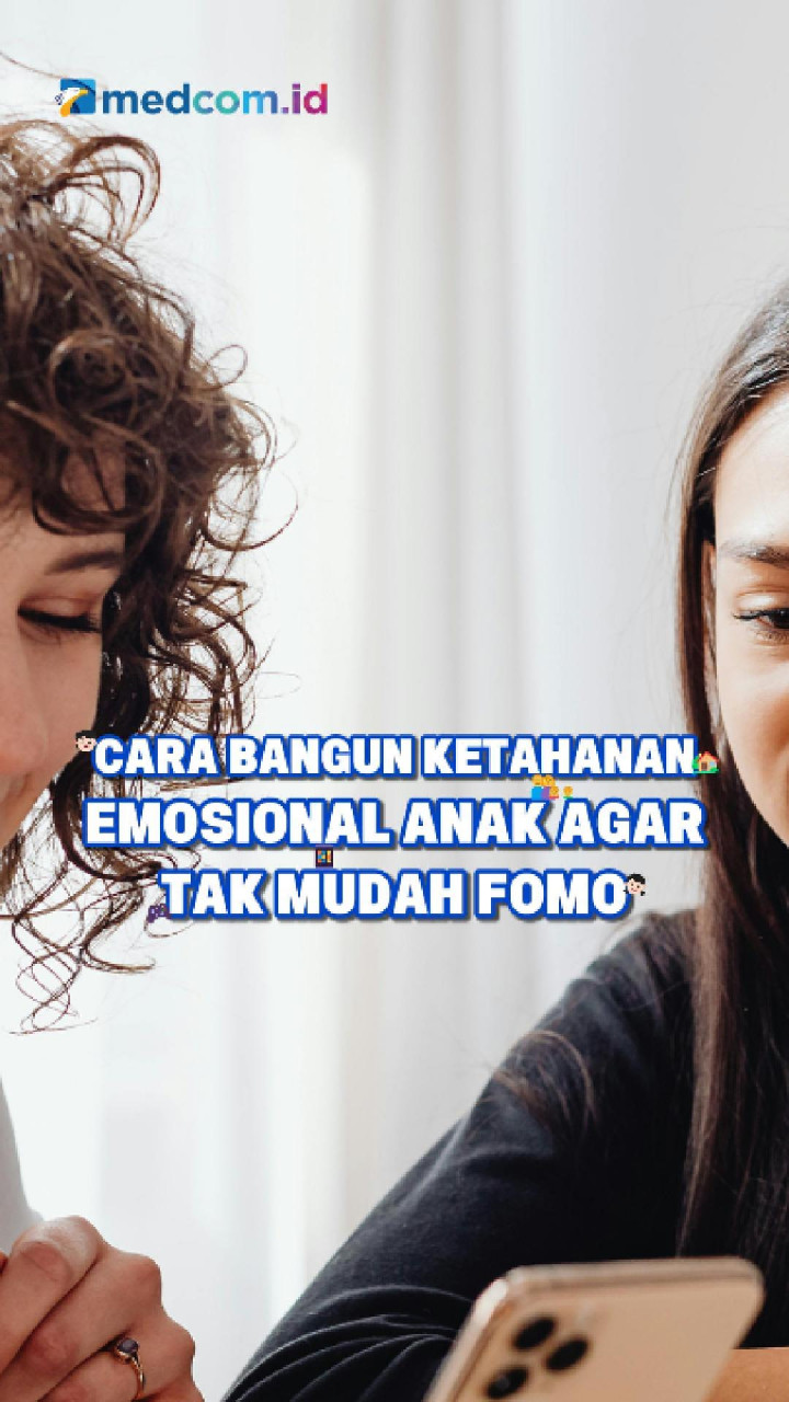 Cara Bangun Ketahanan Emosional Anak agar Tak Mudah FOMO