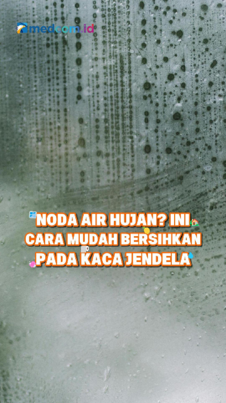 Noda Air Hujan? Ini Cara Mudah Bersihkan pada Kaca Jendela