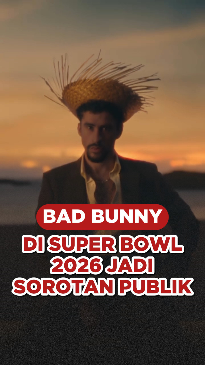 Penunjukan Bad Bunny di Super Bowl 2026 Jadi Sorotan Publik