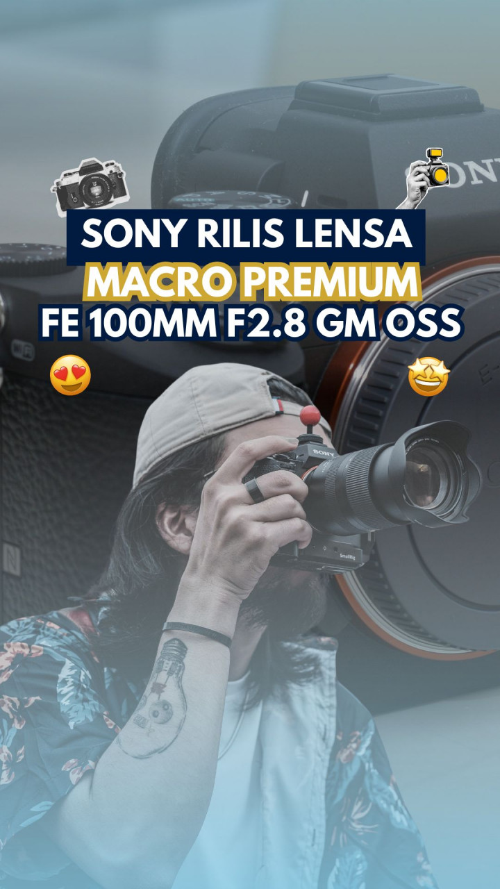 Sony Rilis Lensa Macro Premium: FE 100mm F2.8 GM OSS