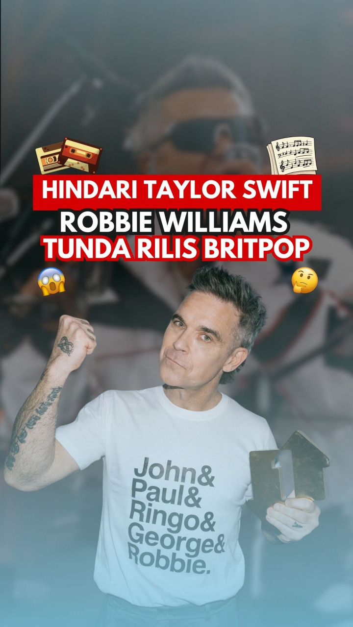 Hindari Taylor Swift, Robbie Williams Tunda Rilis BRITPOP
