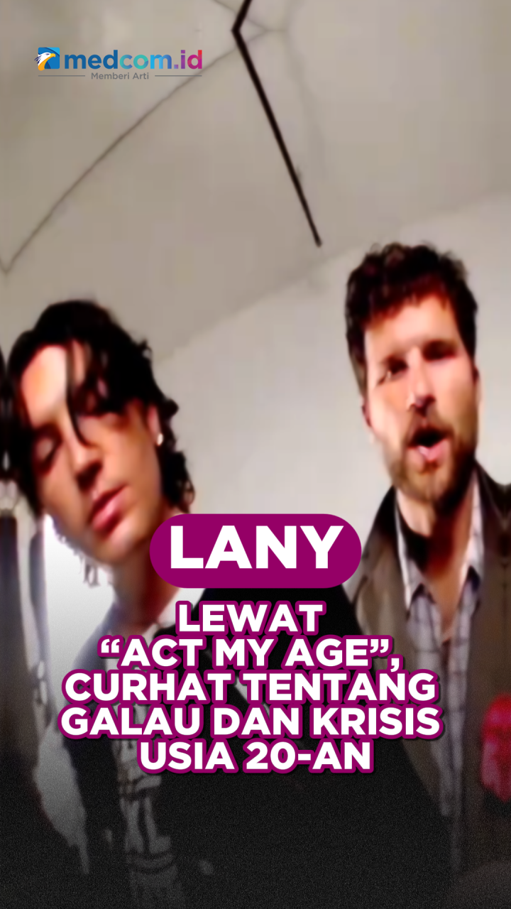 LANY Lewat “Act My Age”, Curhat Tentang Galau dan Krisis Usia 20-an