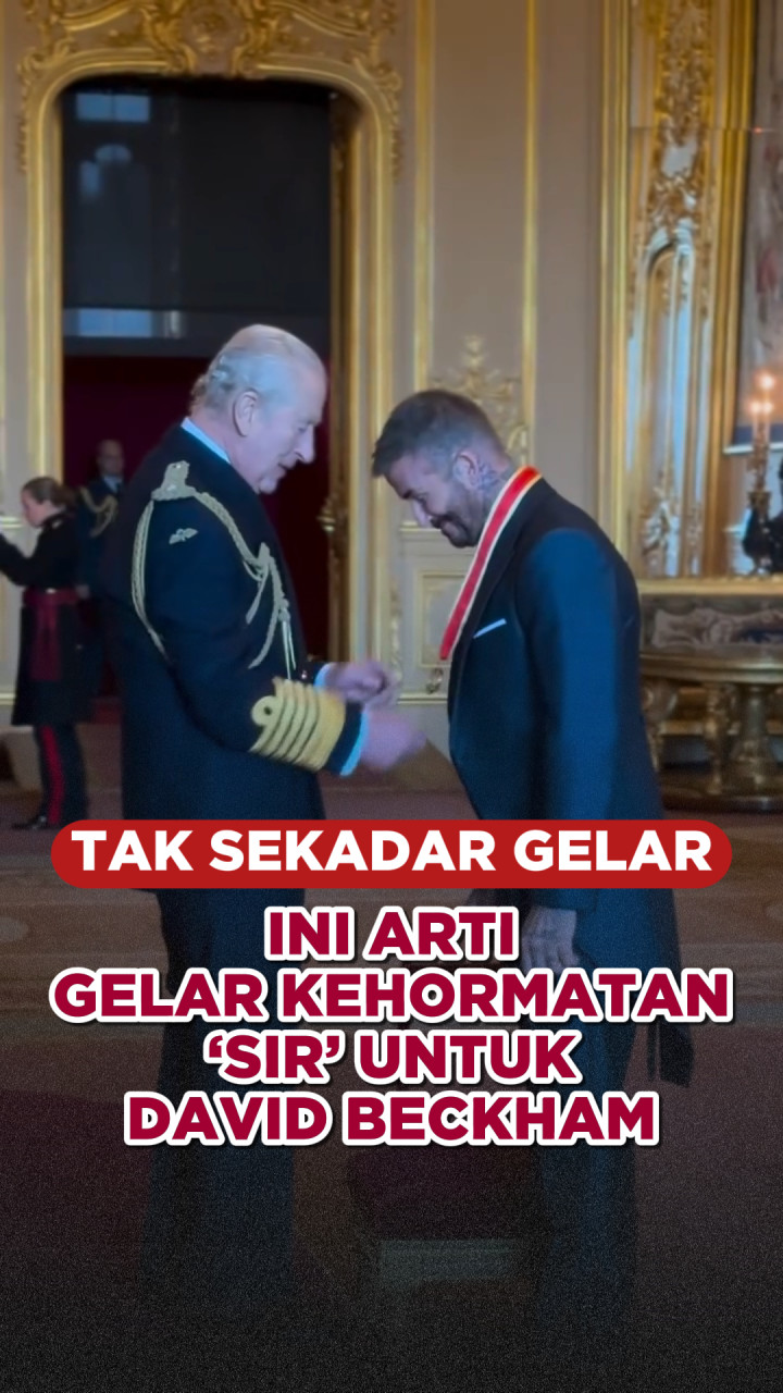 Tak Sekadar Gelar, Ini Arti Kehormatan ‘Sir’ untuk David Beckham