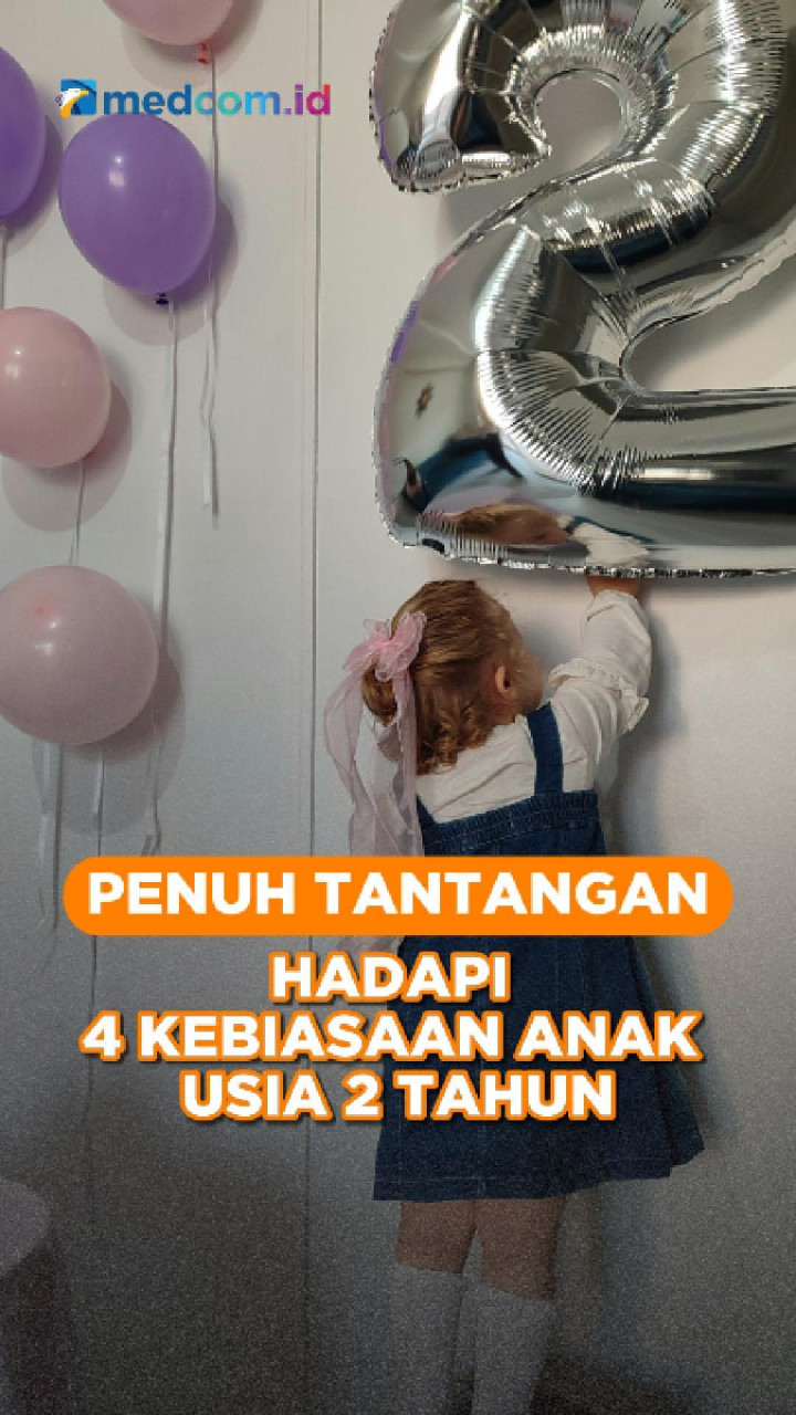 Penuh Tantangan, Hadapi 4 Kebiasaan Anak Usia 2 Tahun