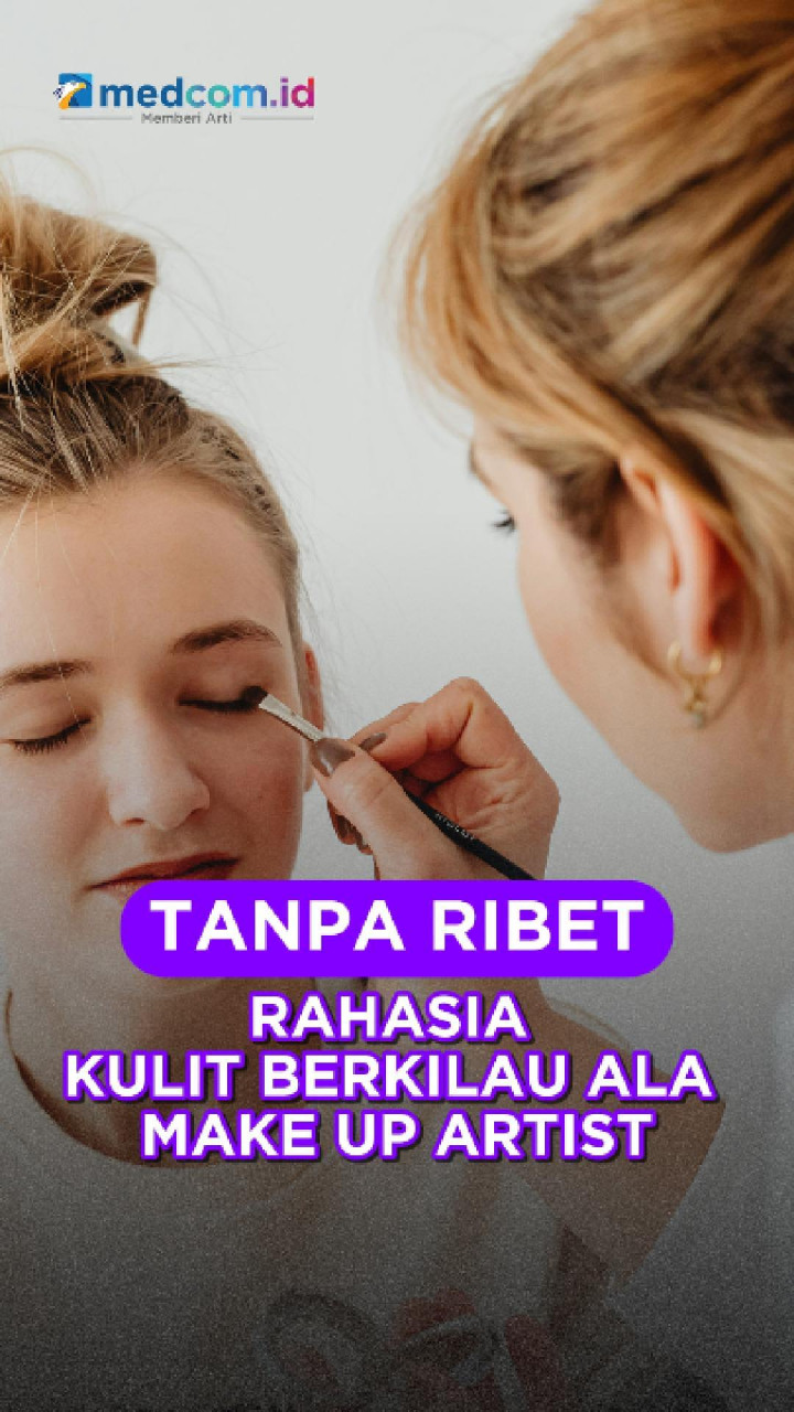 Tanpa Ribet, Rahasia Kulit Berkilau Ala Make up Artist