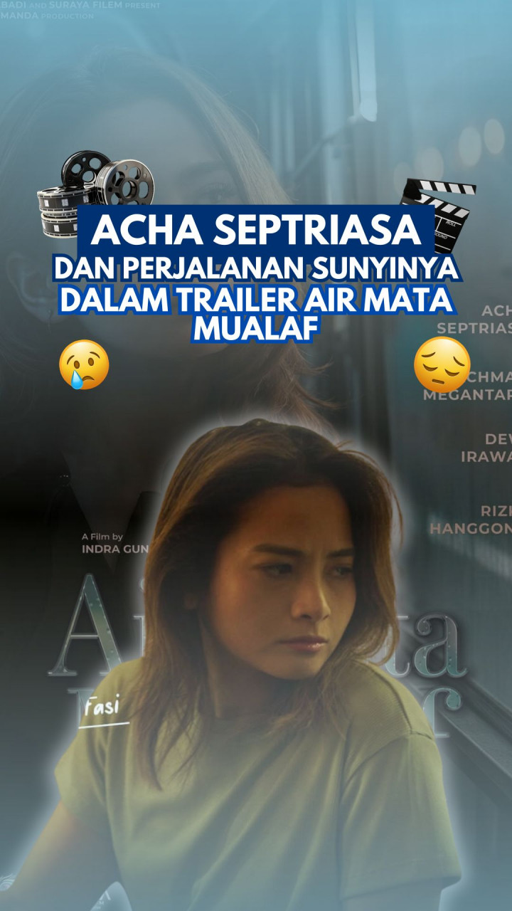 Acha Septriasa dan Perjalanan Sunyinya dalam Trailer Air Mata Mualaf