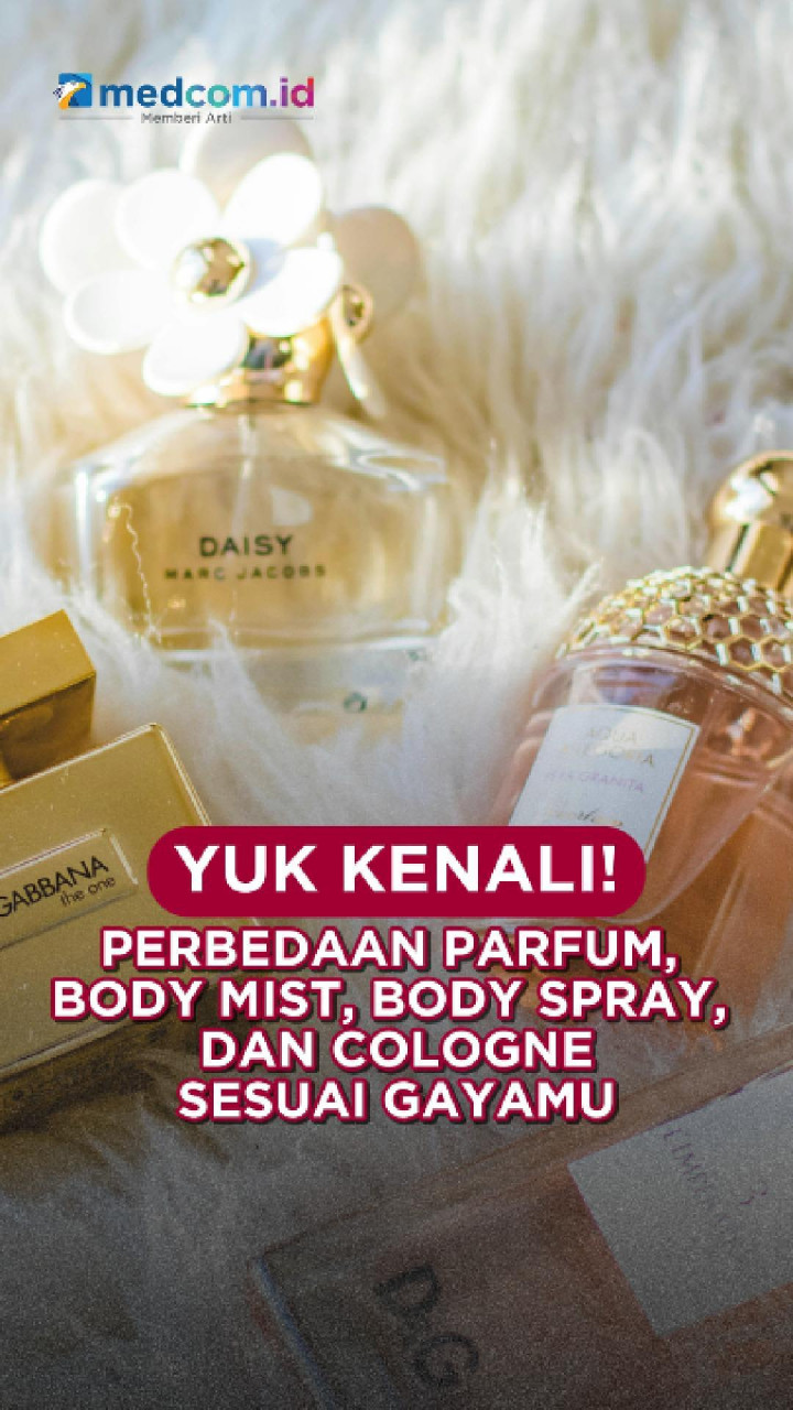 Yuk Kenali! Perbedaan Parfum, Body Mist, Body Spray, dan Cologne Sesuai Gayamu
