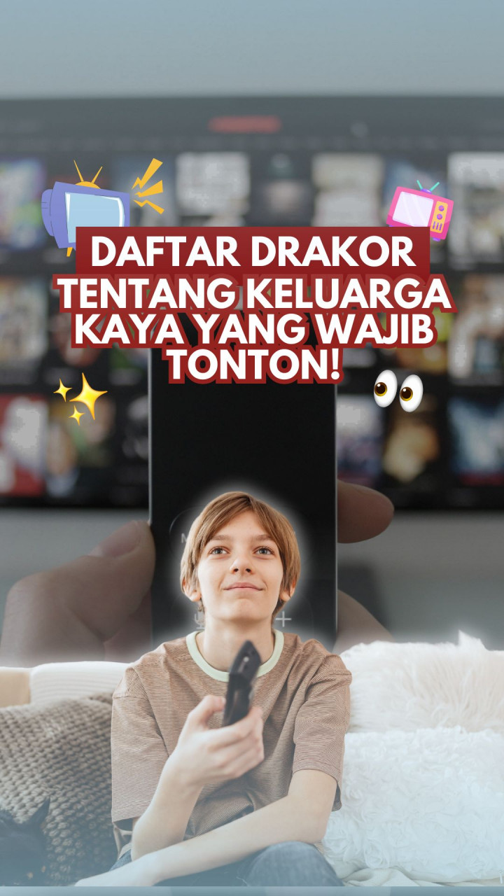 Daftar Drakor tentang Keluarga Kaya yang Wajib Tonton!