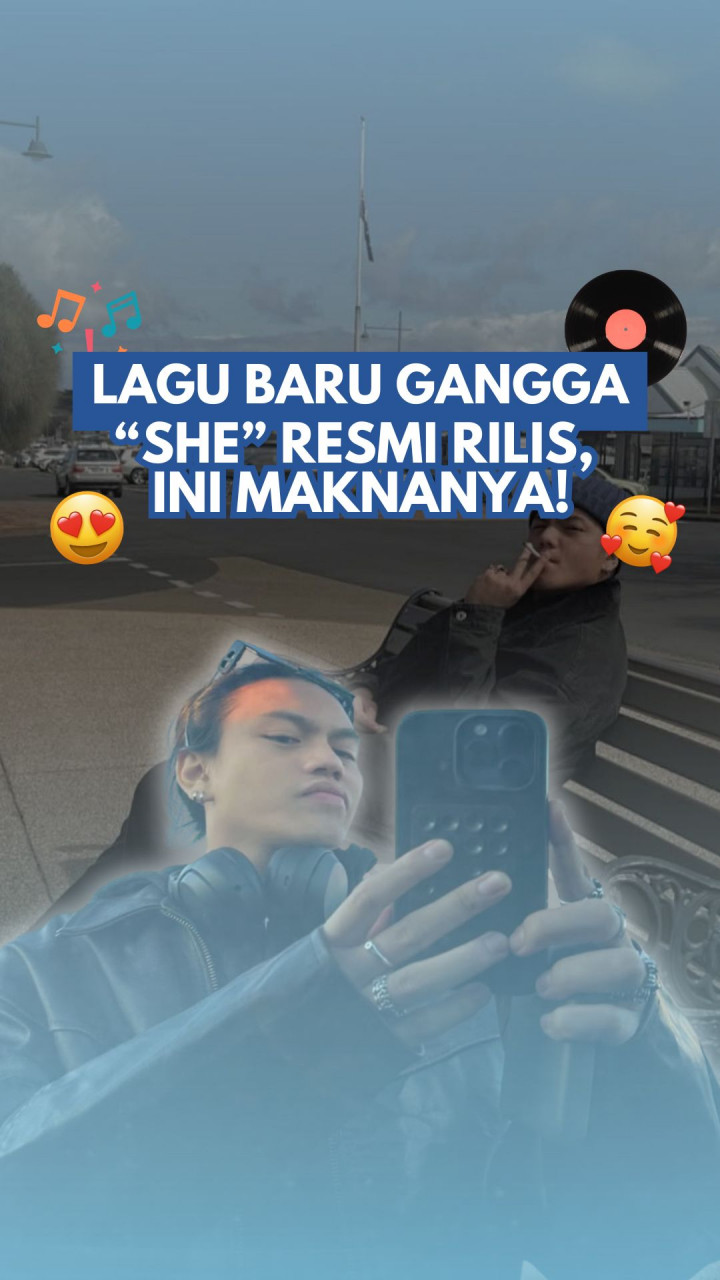 Lagu Baru Gangga “SHE” Resmi Rilis, Ini Maknanya!