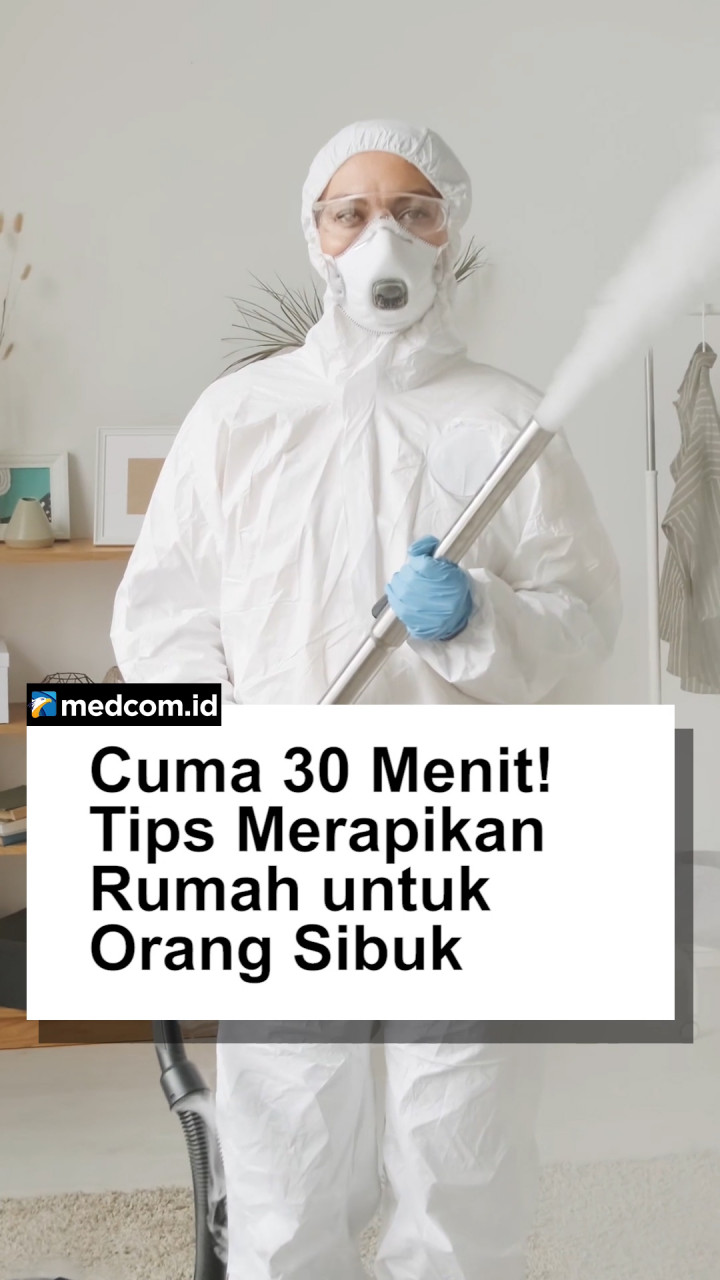 Cuma 30 Menit! Tips Merapikan Rumah untuk Orang Sibuk