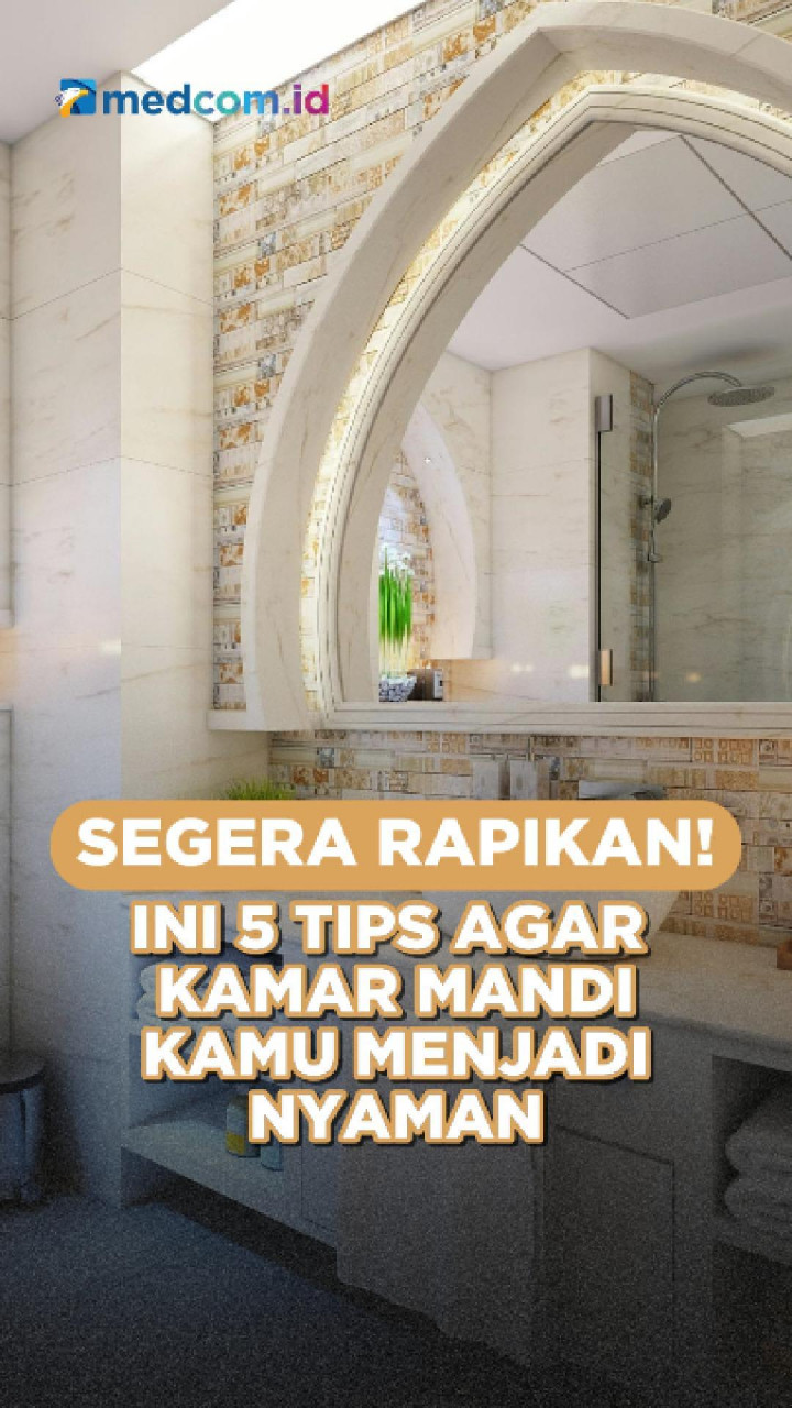 Segera Rapikan! Ini 5 Tips Agar Kamar Mandi Kamu Menjadi Nyaman