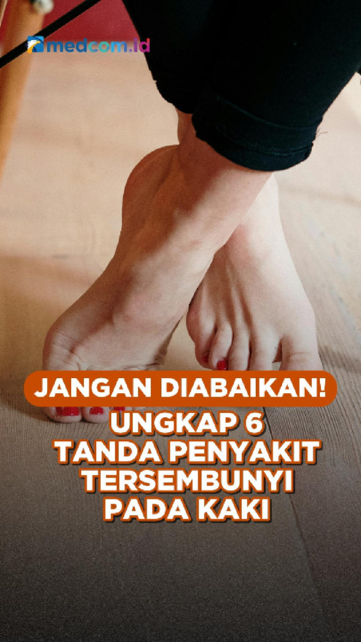 Jangan Diabaikan! Ungkap 6 Tanda Penyakit Tersembunyi Pada Kaki