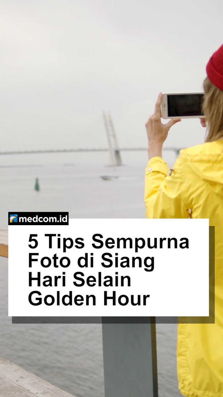 5 Tips Sempurna Foto di Siang Hari Selain Golden Hour