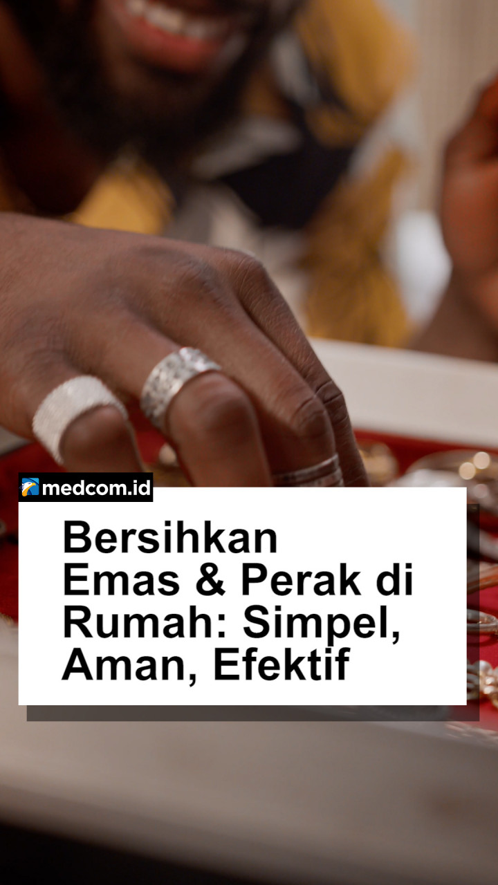 Bersihkan Emas & Perak di Rumah: Simpel, Aman, Efektif