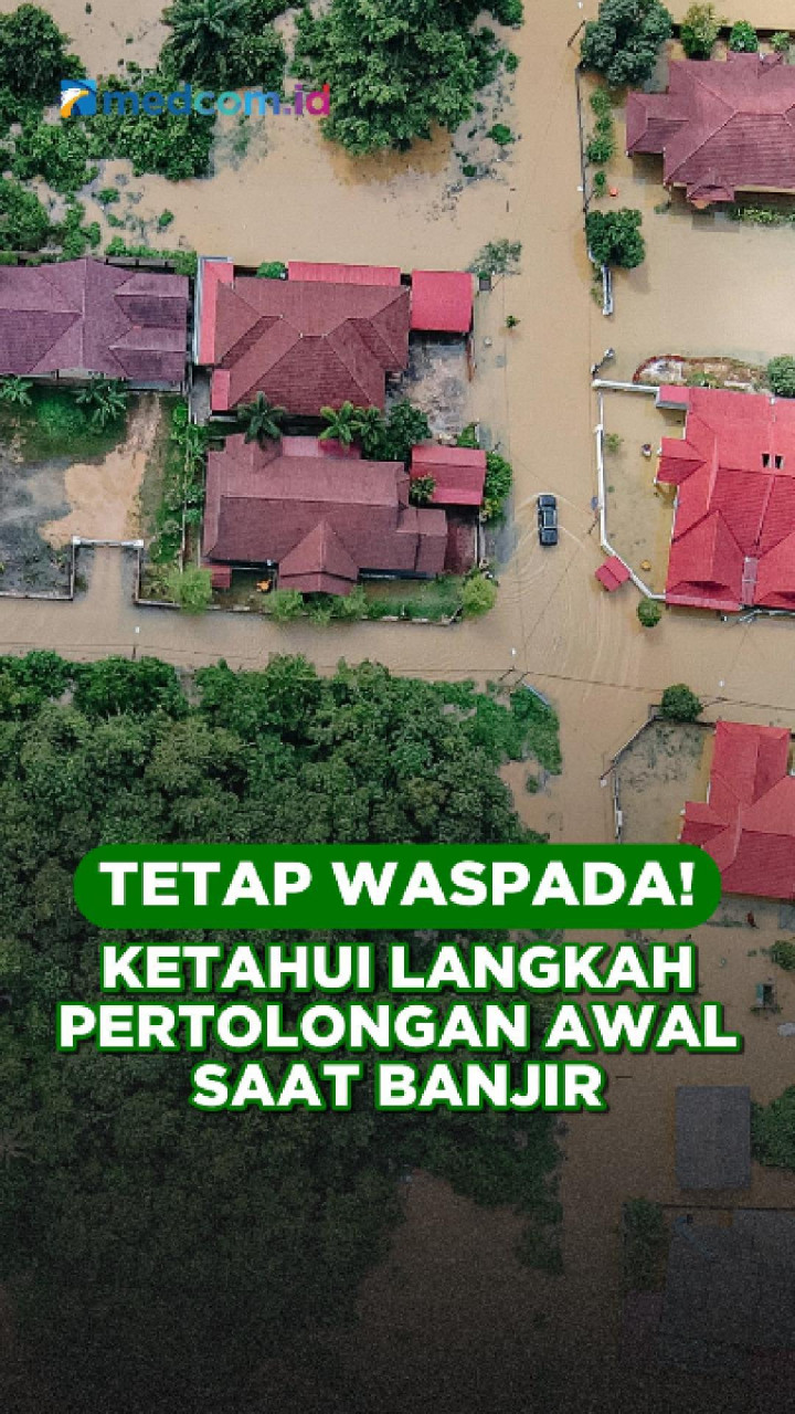 Tetap Waspada! Ketahui Langkah Pertolongan Awal Saat Banjir