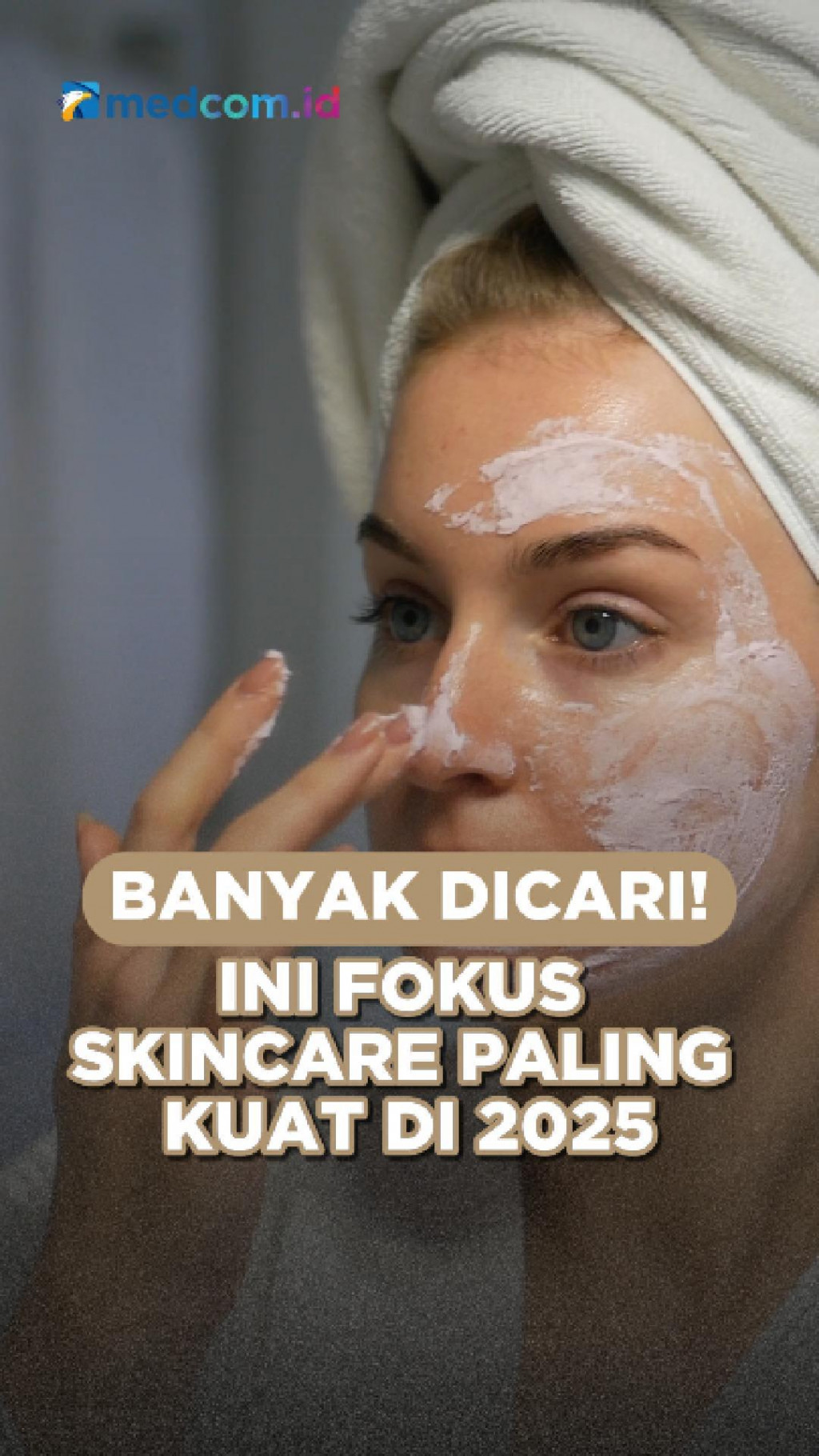Banyak Dicari! Ini Fokus Skincare Paling Kuat di 2025