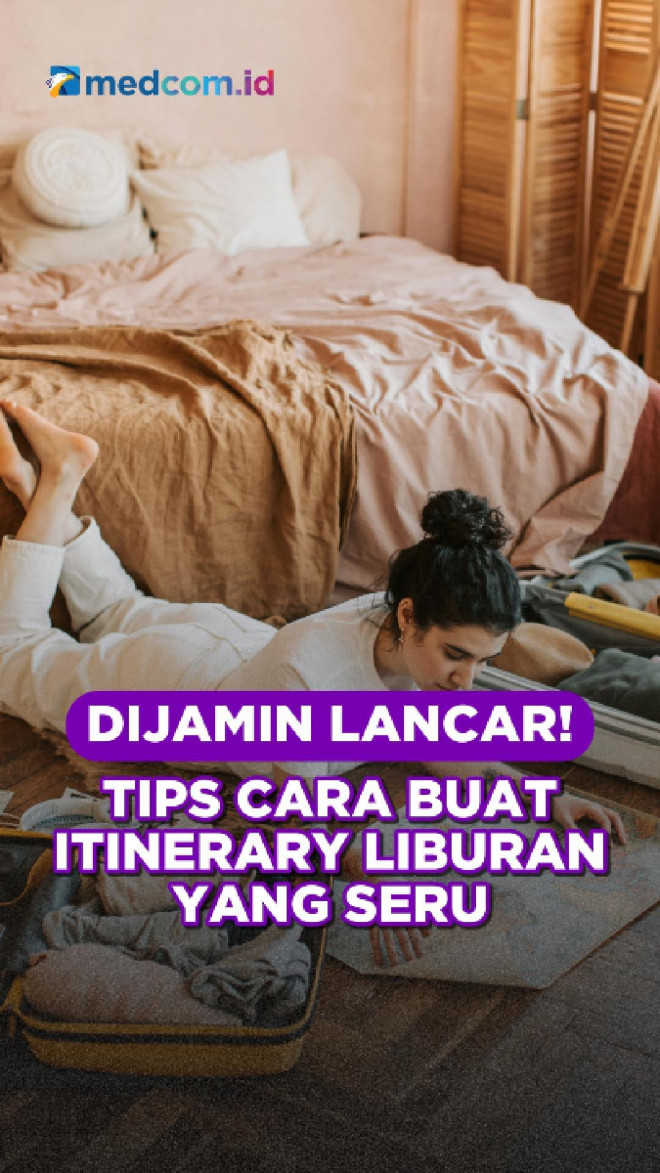 Dijamin Lancar! Tips Cara Buat Itinerary Liburan yang Seru