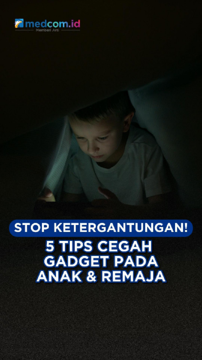 Stop Ketergantungan! 5 Tips Cegah Gadget pada Anak dan Remaja
