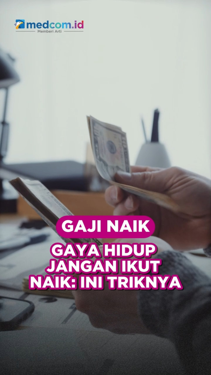 Gaji Naik, Gaya Hidup Jangan Ikut Naik: Ini Triknya