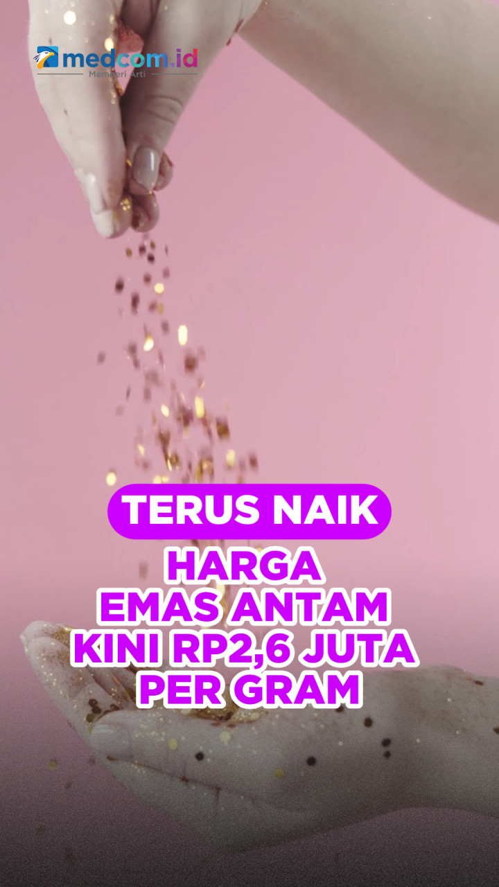 Terus Naik, Harga Emas Antam Kini Rp2,6 Juta per Gram