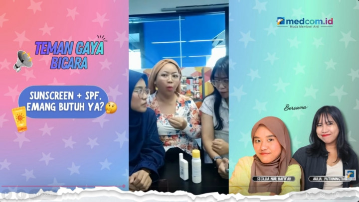 Teman Gaya Bicara: Sunscreen + SPF, Emang Butuh ya?