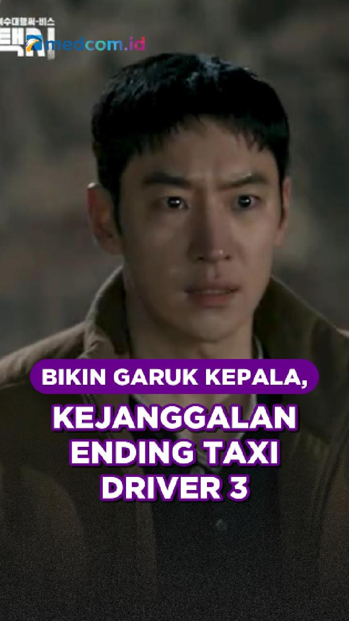 Bikin Garuk Kepala, Kejanggalan Ending Taxi Driver 3