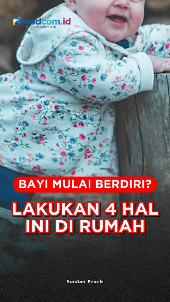 Bayi Mulai Berdiri? Lakukan 4 Hal Ini di Rumah