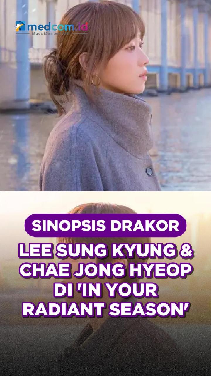 Sinopsis Drakor Lee Sung Kyung & Chae Jong Hyeop di 'In Your Radiant Season'