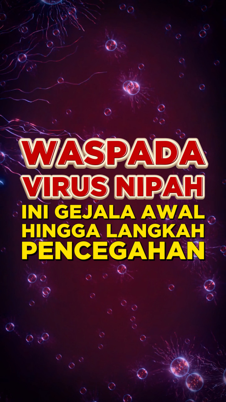 Waspada Virus Nipah! Ini Gejala Awal hingga Langkah Pencegahan