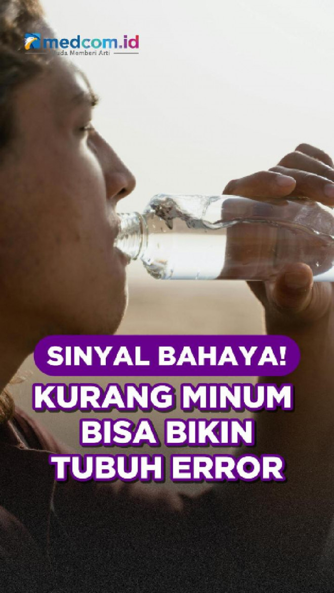 Sinyal Bahaya! Kurang Minum Bisa Bikin Tubuh Error