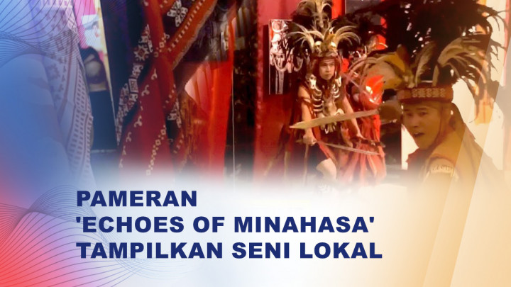Pameran Echoes of Minahasa Angkat Seni dan Kerajinan Lokal Sulawesi Utara