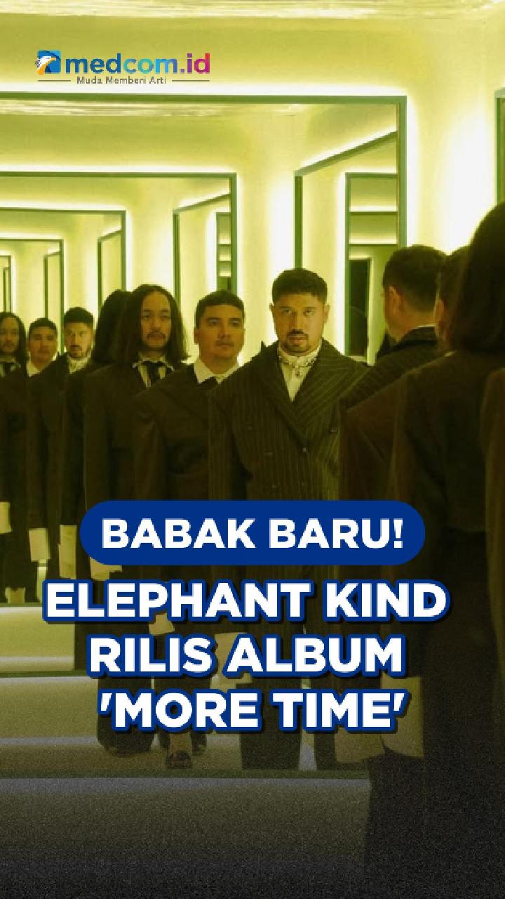 Babak Baru! Elephant Kind Rilis Album More Time