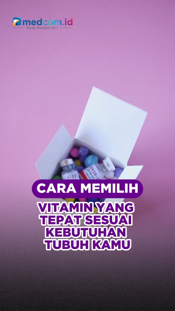 Cara Memilih Vitamin yang Tepat Sesuai Kebutuhan Tubuh Kamu