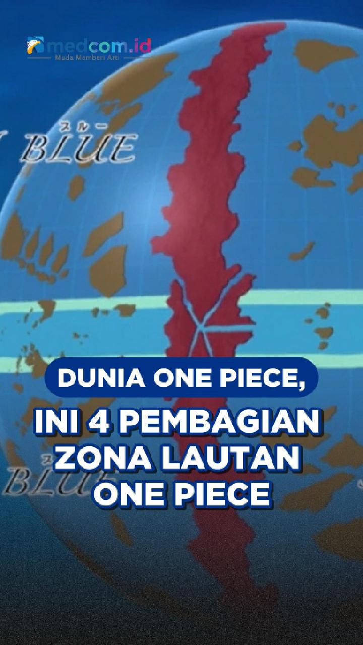 Dunia One Piece, Ini 4 Pembagian Zona Lautan One Piece