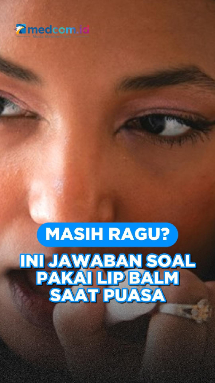 Masih Ragu? Ini Jawaban Soal Pakai Lip Balm Saat Puasa