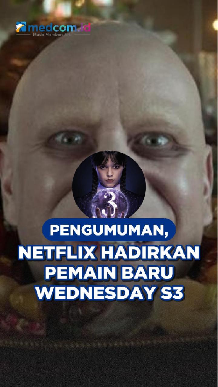 Pengumuman, Netflix Hadirkan Pemain Baru Wednesday S3