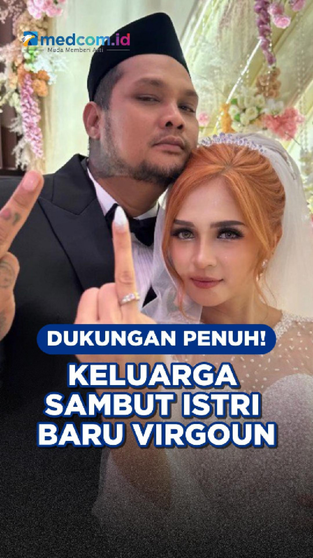 Dukungan Penuh! Keluarga Sambut Istri Baru Virgoun
