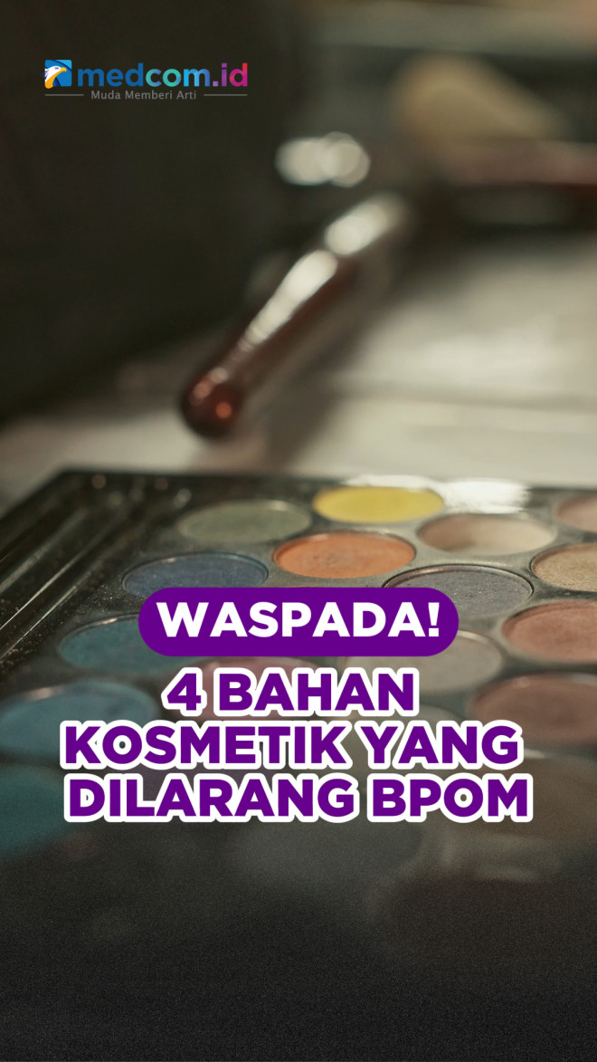 Waspada! 4 Bahan Kosmetik yang Dilarang BPOM