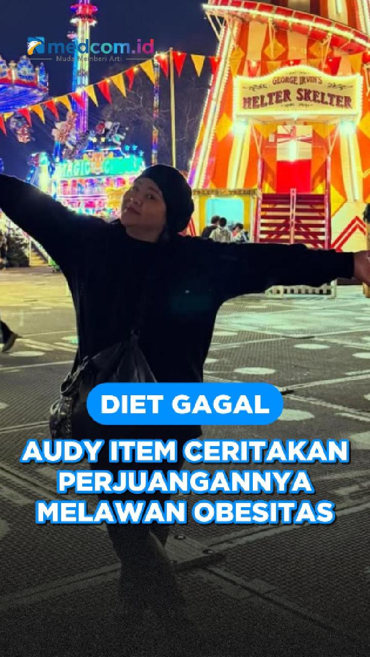 Diet Gagal, Audy Item Ceritakan Perjuangannya Melawan Obesitas