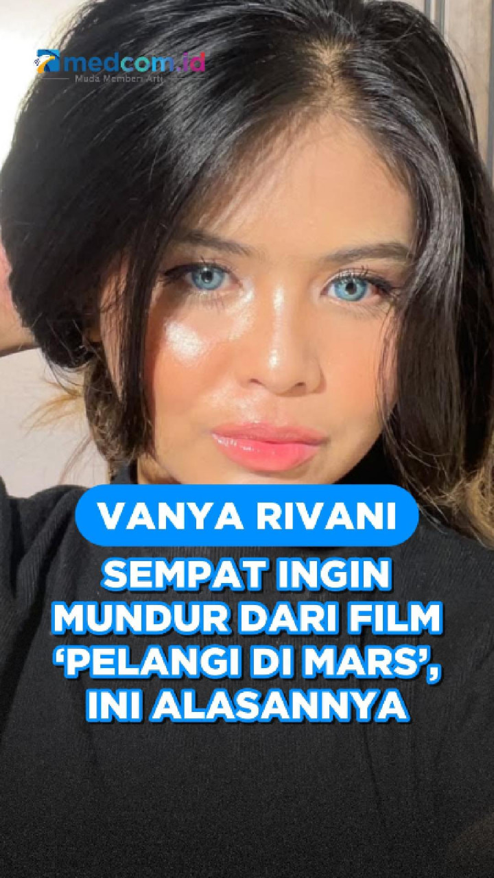 Vanya Rivani Sempat Ingin Mundur dari Film ‘Pelangi di Mars’, Ini Alasannya